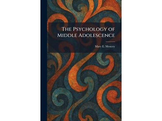 The Psychology of Middle Adolescence