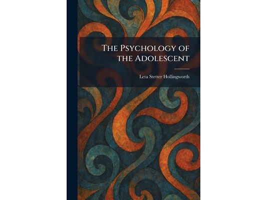 The Psychology of the Adolescent