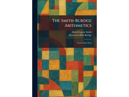 The Smith-Burdge Arithmetics: Intermediate Book