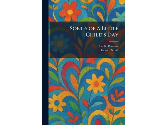 Songs of a Little Child's Day