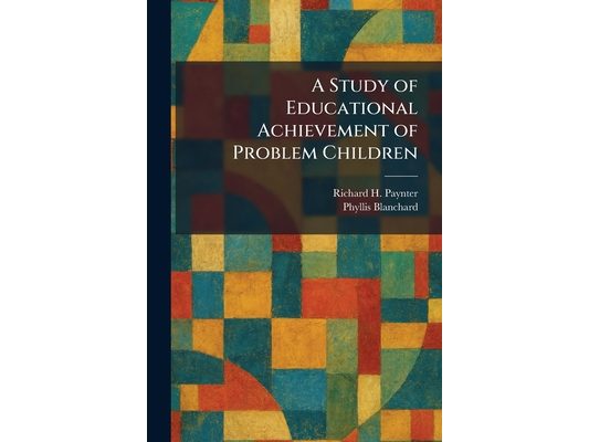 A Study of Educational Achievement of Problem Children