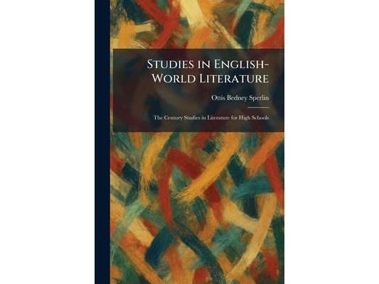 Studies in English-World Literature: The Century Studies in Literature for High Schools