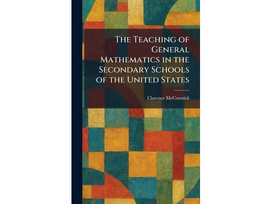 The Teaching of General Mathematics in the Secondary Schools of the United States