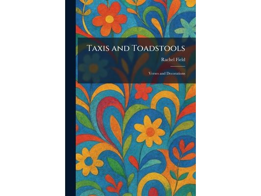 Taxis and Toadstools: Verses and Decorations