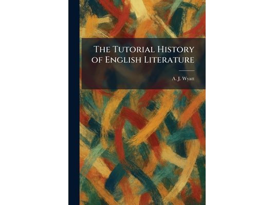 The Tutorial History of English Literature
