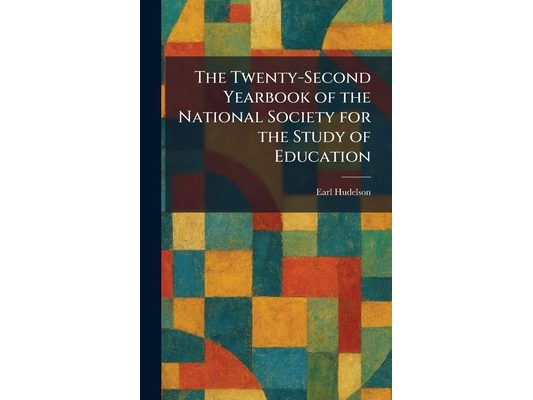 The Twenty-Second Yearbook of the National Society for the Study of Education