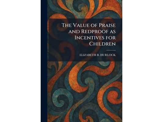 The Value of Praise and Redproof as Incentives for Children