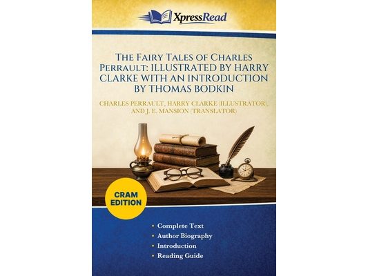 The Fairy Tales of Charles Perrault: ILLUSTRATED BY HARRY CLARKE WITH AN INTRODUCTION BY THOMAS BODKIN (Cram Edition)