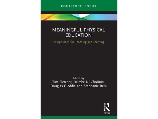 Meaningful Physical Education: An Approach for Teaching and Learning