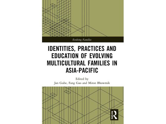 Identities, Practices and Education of Evolving Multicultural Families in Asia-Pacific