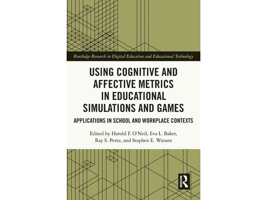Using Cognitive and Affective Metrics in Educational Simulations and Games: Applications in School and Workplace Contexts
