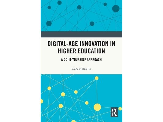 Digital-Age Innovation in Higher Education: A Do-It-Yourself Approach