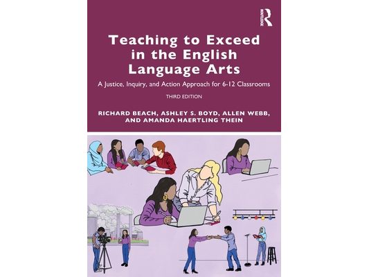 Teaching to Exceed in the English Language Arts: A Justice, Inquiry, and Action Approach for 6-12 Classrooms