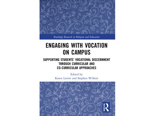Engaging with Vocation on Campus: Supporting Students' Vocational Discernment through Curricular and Co-Curricular Approaches