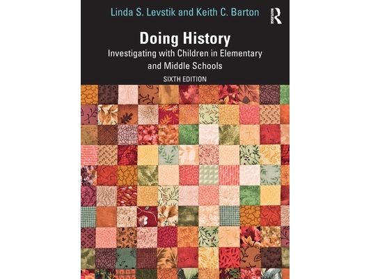 Doing History: Investigating with Children in Elementary and Middle Schools