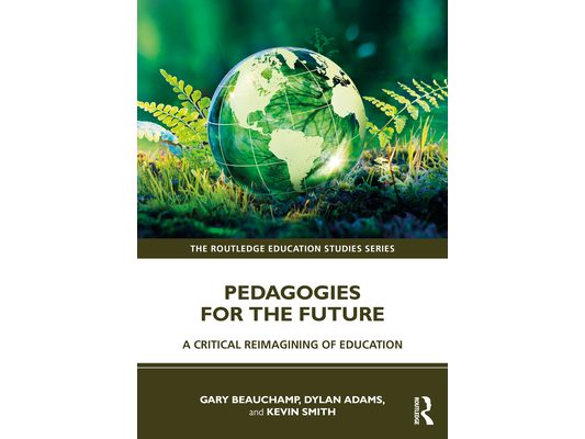 Pedagogies for the Future: A Critical Reimagining of Education