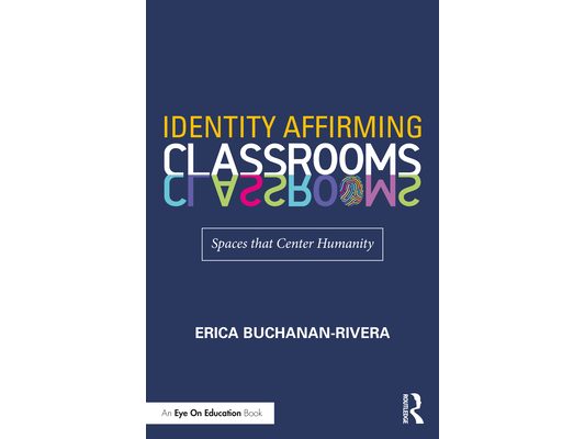 Identity Affirming Classrooms: Spaces That Center Humanity