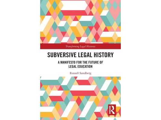 Subversive Legal History: A Manifesto for the Future of Legal Education