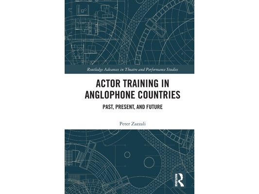 Actor Training in Anglophone Countries: Past, Present and Future