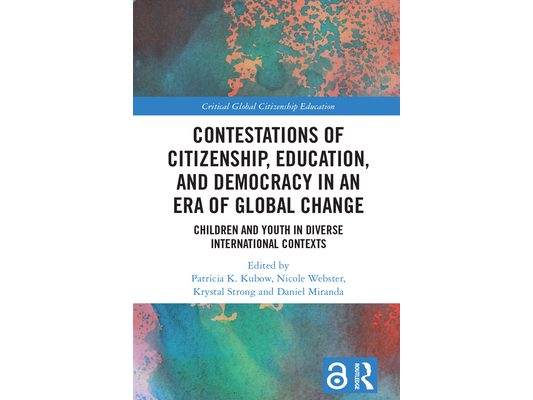 Contestations of Citizenship, Education, and Democracy in an Era of Global Change: Children and Youth in Diverse International Contexts