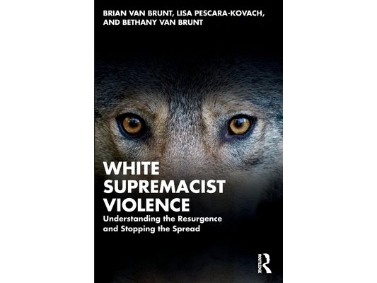 White Supremacist Violence: Understanding the Resurgence and Stopping the Spread