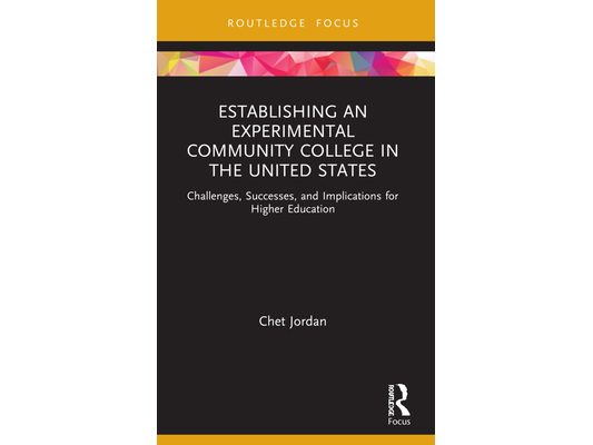 Establishing an Experimental Community College in the United States: Challenges, Successes, and Implications for Higher Education