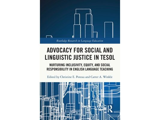 Advocacy for Social and Linguistic Justice in TESOL: Nurturing Inclusivity, Equity, and Social Responsibility in English Language Teaching