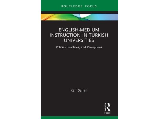 English-Medium Instruction in Turkish Universities: Policies, Practices, and Perceptions