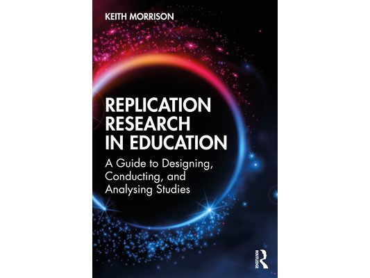 Replication Research in Education: A Guide to Designing, Conducting, and Analysing Studies