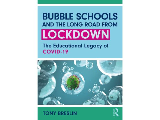 Bubble Schools and the Long Road from Lockdown: The Educational Legacy of COVID-19