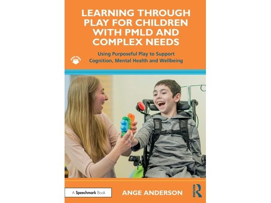 Learning Through Play for Children with PMLD and Complex Needs: Using Purposeful Play to Support Cognition, Mental Health and Wellbeing