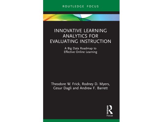 Innovative Learning Analytics for Evaluating Instruction: A Big Data Roadmap to Effective Online Learning