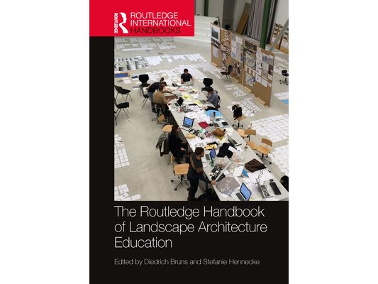 The Routledge Handbook of Landscape Architecture Education