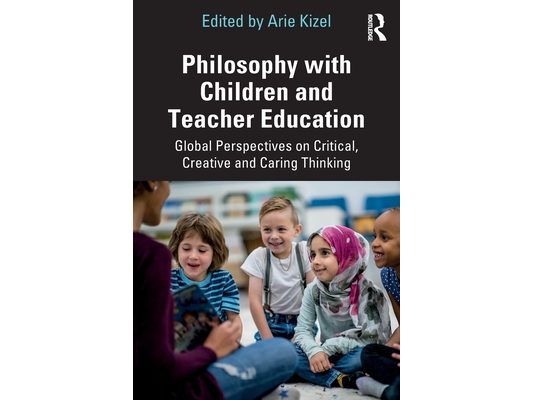 Philosophy with Children and Teacher Education: Global Perspectives on Critical, Creative and Caring Thinking