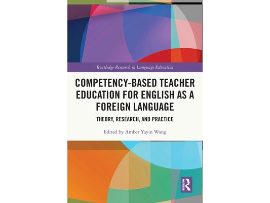 Competency-Based Teacher Education for English as a Foreign Language: Theory, Research, and Practice