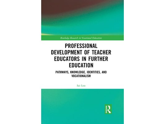 Professional Development of Teacher Educators in Further Education: Pathways, Knowledge, Identities, and Vocationalism