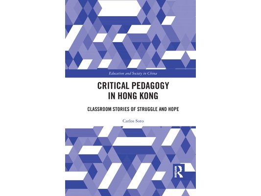 Critical Pedagogy in Hong Kong: Classroom Stories of Struggle and Hope