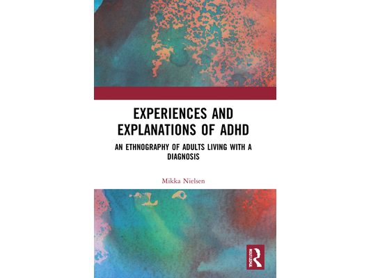 Experiences and Explanations of ADHD: An Ethnography of Adults Living with a Diagnosis