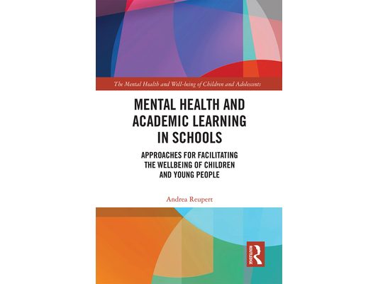 Mental Health and Academic Learning in Schools: Approaches for Facilitating the Wellbeing of Children and Young People.