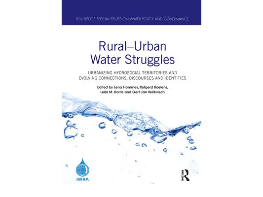 Rural-Urban Water Struggles: Urbanizing Hydrosocial Territories and Evolving Connections, Discourses and Identities