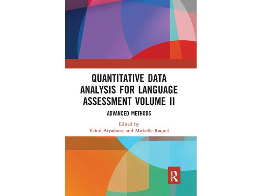Quantitative Data Analysis for Language Assessment Volume II: Advanced Methods