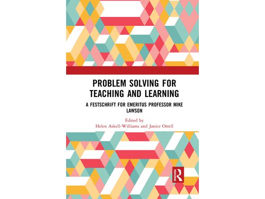 Problem Solving for Teaching and Learning: A Festschrift for Emeritus Professor Mike Lawson