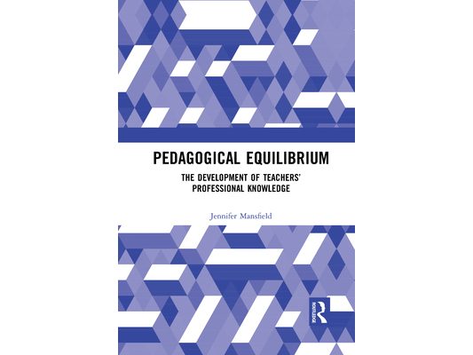 Pedagogical Equilibrium: The Development of Teachers' Professional Knowledge