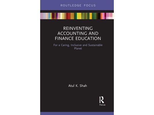 Reinventing Accounting and Finance Education: For a Caring, Inclusive and Sustainable Planet