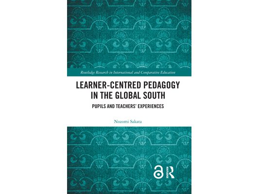Learner-Centred Pedagogy in the Global South: Pupils and Teachers' Experiences