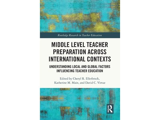 Middle Level Teacher Preparation across International Contexts: Understanding Local and Global Factors Influencing Teacher Education