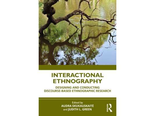 Interactional Ethnography: Designing and Conducting Discourse-Based Ethnographic Research