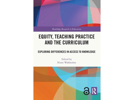 Equity, Teaching Practice and the Curriculum: Exploring Differences in Access to Knowledge