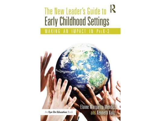 The New Leader's Guide to Early Childhood Settings: Making an Impact in PreK-3