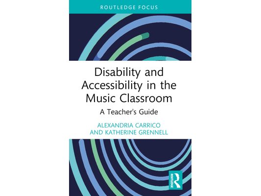 Disability and Accessibility in the Music Classroom: A Teacher's Guide